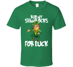 Rub My Shamrocks St Patrick's T Shirt Rub My Shamrocks St Patrick's T Shirt