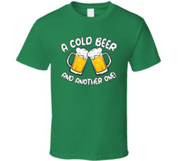 A Cold Beer Another One St Patrick's T Shirt A Cold Beer Another One St Patrick's T Shirt