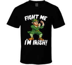 Fight Me I'm Irish St Patrick's Worn Look T Shirt Fight Me I'm Irish St Patrick's Worn Look T Shirt