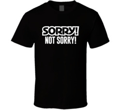 Sorry Not Sorry Funny Board Game T Shirt Sorry Not Sorry Funny Board Game T Shirt