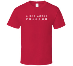 A Spy Among Friends Tv Series Fan T Shirt A Spy Among Friends Tv Series Fan T Shirt