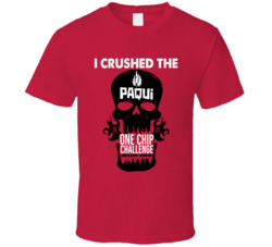 I Crushed The Pacqui One Chip Challenge 2020 T Shirt I Crushed The Pacqui One Chip Challenge 2020 T Shirt