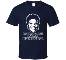 Barbara Lee Is My Homegirl T Shirt