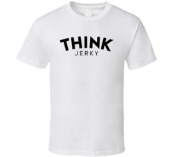 Think Jerky Healthy Snack T Shirt Think Jerky Healthy Snack T Shirt