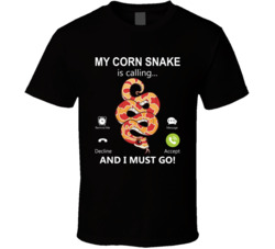 My Corn Snake Is Calling And I Must Go Pet T Shirt My Corn Snake Is Calling And I Must Go Pet T Shirt