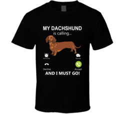 My Dachshund Is Calling And I Must Go Pet T Shirt