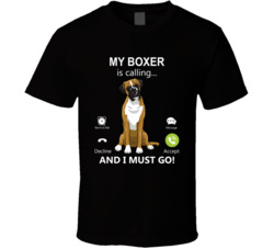 My Boxer Is Calling And I Must Go Pet T Shirt