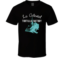 La Colonial Tortilla Factory Favorite Restaurant T Shirt