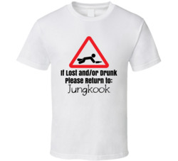 If Lost Or Drunk Return To Jungkook T Shirt If Lost Or Drunk Return To Jungkook T Shirt