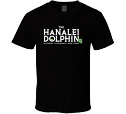 The Hanalei Dolphin Favorite Restaurant T Shirt The Hanalei Dolphin Favorite Restaurant T Shirt