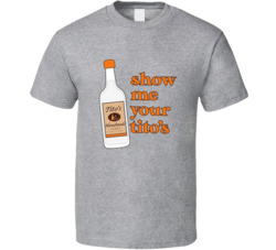 Vodka Show Me Your Tito's T Shirt Vodka Show Me Your Tito's T Shirt