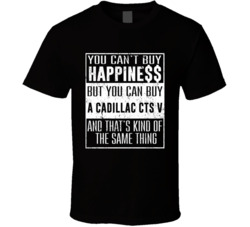 You Can't Buy Happiness Cadillac Cts V Heart Car Lover T Shirt You Can't Buy Happiness Cadillac Cts V Heart Car Lover T Shirt