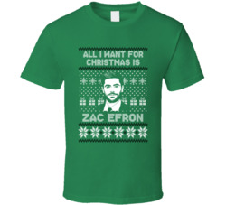 Zac Efron All I Want For Christmas Ugly Christmas Fan T Shirt Zac Efron All I Want For Christmas Ugly Christmas Fan T Shirt