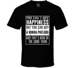 You Can't Buy Happiness Honda Prelude Heart Car Lover T Shirt You Can't Buy Happiness Honda Prelude Heart Car Lover T Shirt