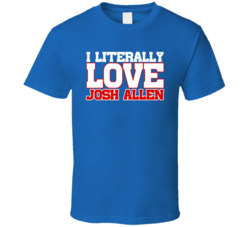 I Literally Love Josh Allen Buffalo Football T Shirt I Literally Love Josh Allen Buffalo Football T Shirt