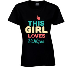 This Girl Loves Yahtzee Popular Favorite Video Game Fan Ladies T Shirt This Girl Loves Yahtzee Popular Favorite Video Game Fan Ladies T Shirt
