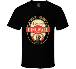 You Would Drink Too If You Are A Dingwall Beer Label Last Name Worn Lo