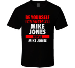 Be Yourself Unless You Can Be Mike Jones Hip Hop Artist T Shirt Be Yourself Unless You Can Be Mike Jones Hip Hop Artist T Shirt