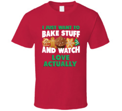 Bake And Watch Love Actually Christmas Holiday Movie Fan T Shirt Bake And Watch Love Actually Christmas Holiday Movie Fan T Shirt