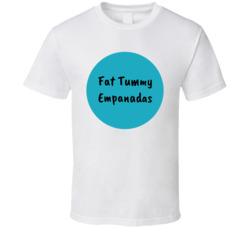 Fat Tummy Empanadas Favorite Restaurant T Shirt Fat Tummy Empanadas Favorite Restaurant T Shirt