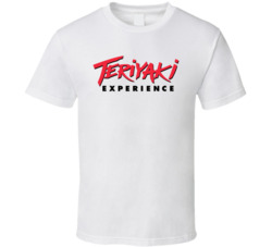Teriyaki Experience T Shirt Teriyaki Experience T Shirt