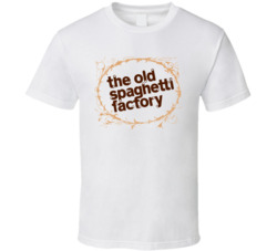 The Old Spaghetti Factory T Shirt The Old Spaghetti Factory T Shirt