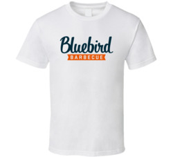 Bluebird Barbecue Favorite Restaurant T Shirt Bluebird Barbecue Favorite Restaurant T Shirt