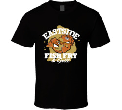 Eastside Fish Fry And Grill Favorite Restaurant T Shirt