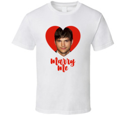 Ashton Kutcher Marry Me T Shirt