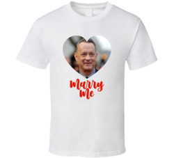 Tom Hanks Marry Me T Shirt