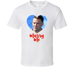 Channing Tatum Marry Me T Shirt Channing Tatum Marry Me T Shirt