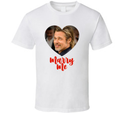 Brad Pitt Marry Me T Shirt Brad Pitt Marry Me T Shirt