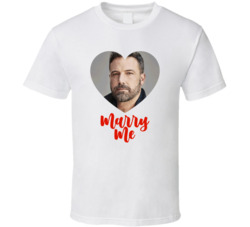 Ben Affleck Marry Me T Shirt Ben Affleck Marry Me T Shirt