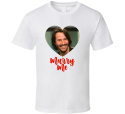 Keanu Reeves Marry Me T Shirt Keanu Reeves Marry Me T Shirt