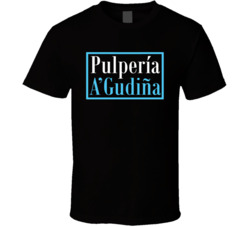 Pulperia A'gudina Favorite Restaurant T Shirt Pulperia A'gudina Favorite Restaurant T Shirt