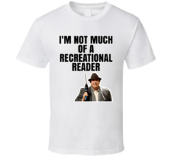 I'm Not Much Of A Recreational Reader Uncle Buck T Shirt