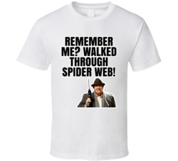 Remember Me Walked Through Spider Web Uncle Buck T Shirt