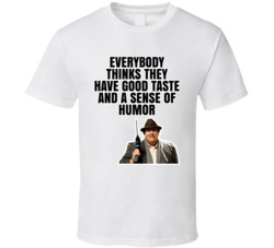 Everybody Thinks They Have Good Taste Uncle Buck T Shirt