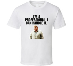 I'm A Professional I Can Handle It Chet Ripley Great Outdoors T S