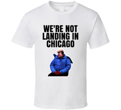 We're Not Landing In Chicago Planes Trains And Automobiles T Shir