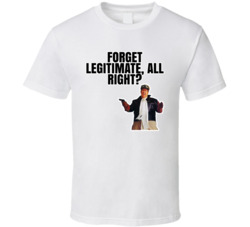 Forget Legitimate All Right Frank Dooley Armed And Dangerous T Shirt