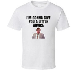 I'm Gonna Give You A Little Advice Who's Harry Crumb T Shirt