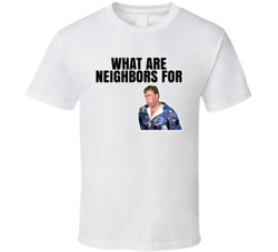 What Are Neighbors For Jack Chester Summer Rental T Shirt What Are Neighbors For Jack Chester Summer Rental T Shirt