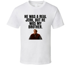 But He Was My Brother Danny Muldoon Only The Lonely T Shirt But He Was My Brother Danny Muldoon Only The Lonely T Shirt