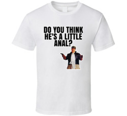Think He's A Little Anal Frank Dooley Armed And Dangerous T Shirt Think He's A Little Anal Frank Dooley Armed And Dangerous T Shirt