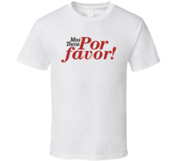 Mas Tacos Por Favor Favorite Restaurant T Shirt