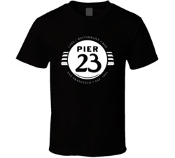 Pier 23 Cafe Favorite Restaurant T Shirt Pier 23 Cafe Favorite Restaurant T Shirt