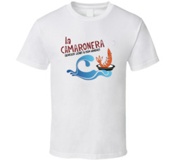 La Camaronera Restaurant And Fish Market Favorite Restaurant T Shirt