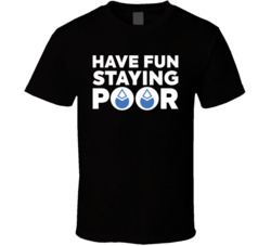 Have Fun Staying Poor Lido Dao T Shirt Have Fun Staying Poor Lido Dao T Shirt
