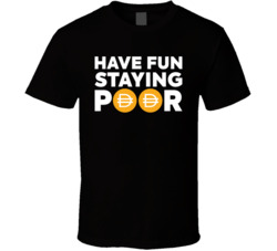 Have Fun Staying Poor Dai T Shirt Have Fun Staying Poor Dai T Shirt